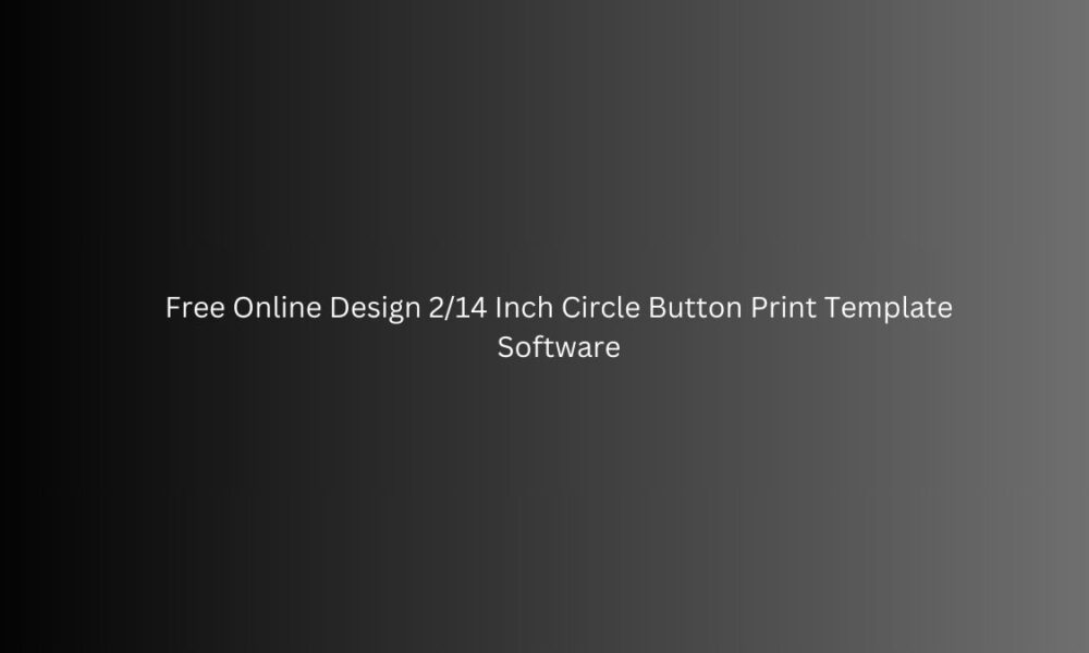Free Online Design 2/14 Inch Circle Button Print Template Software