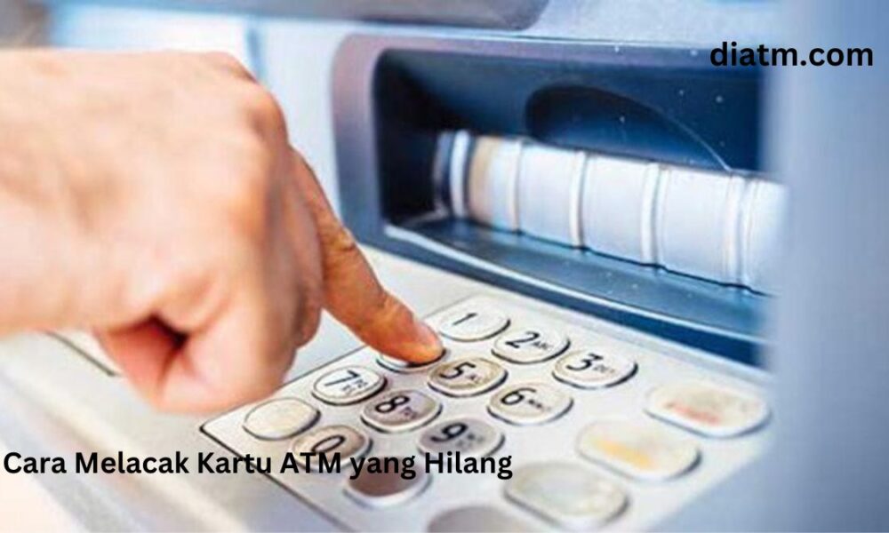 Cara Melacak Kartu ATM yang Hilang