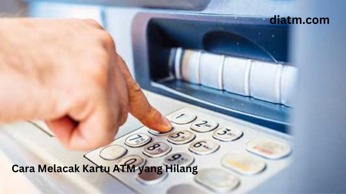 Cara Melacak Kartu ATM yang Hilang