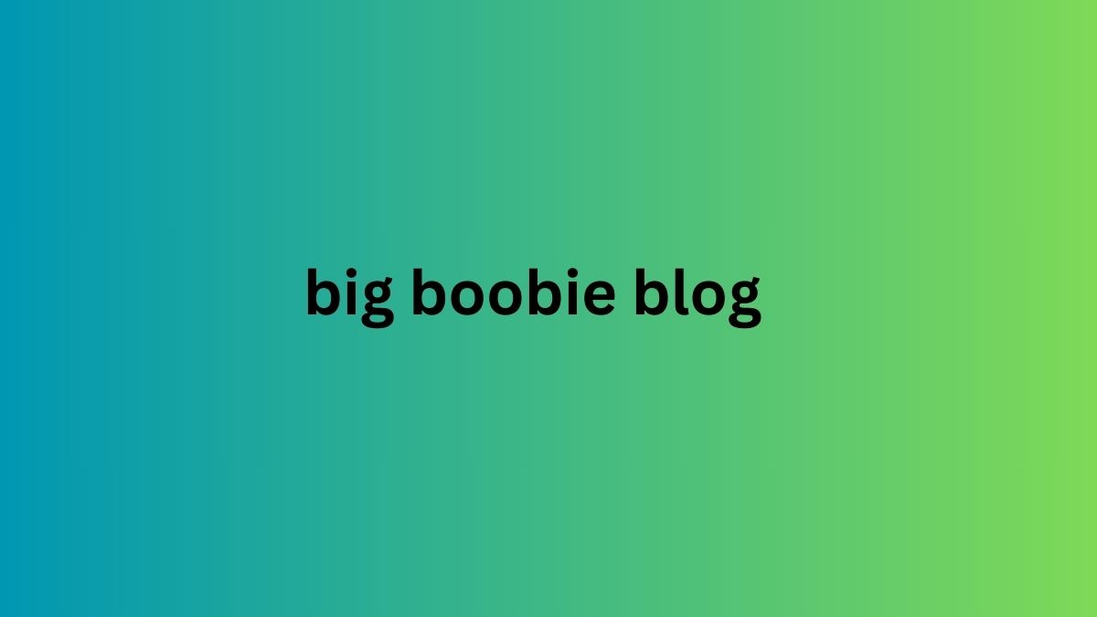 big boobie blog