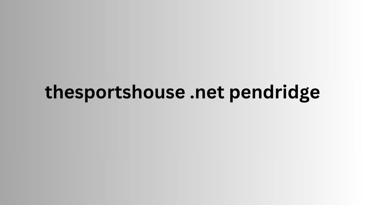 thesportshouse .net pendridge