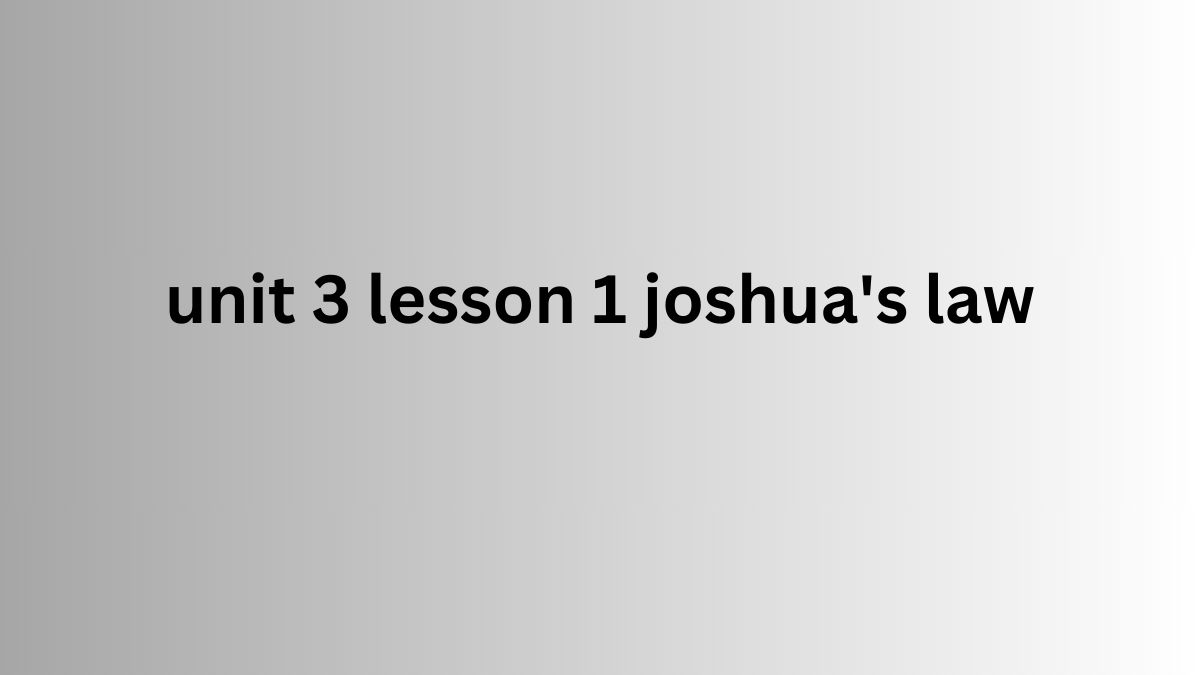 unit 3 lesson 1 joshua's law