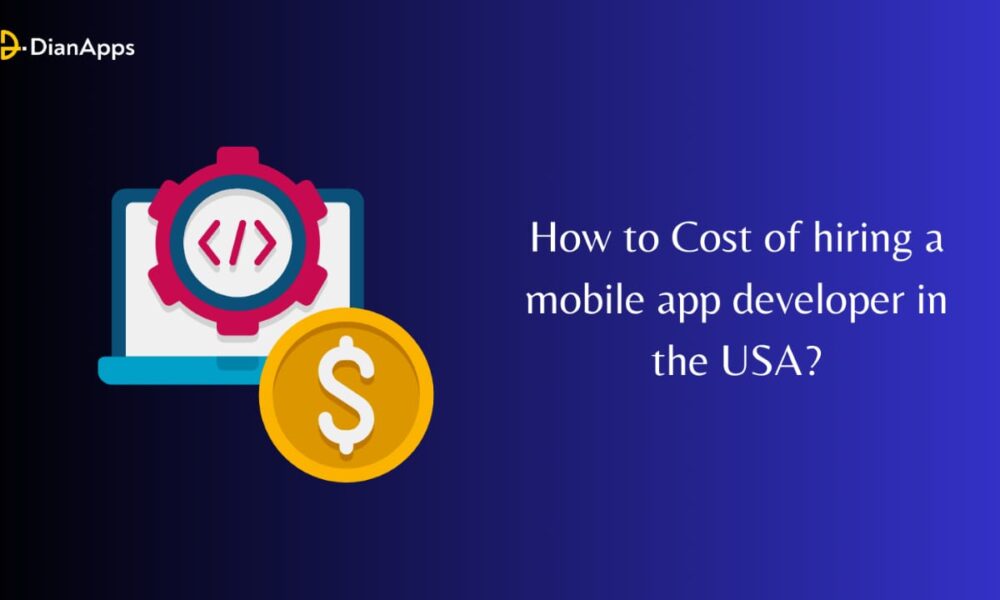 Cost of hiring a mobile app developer in the USA