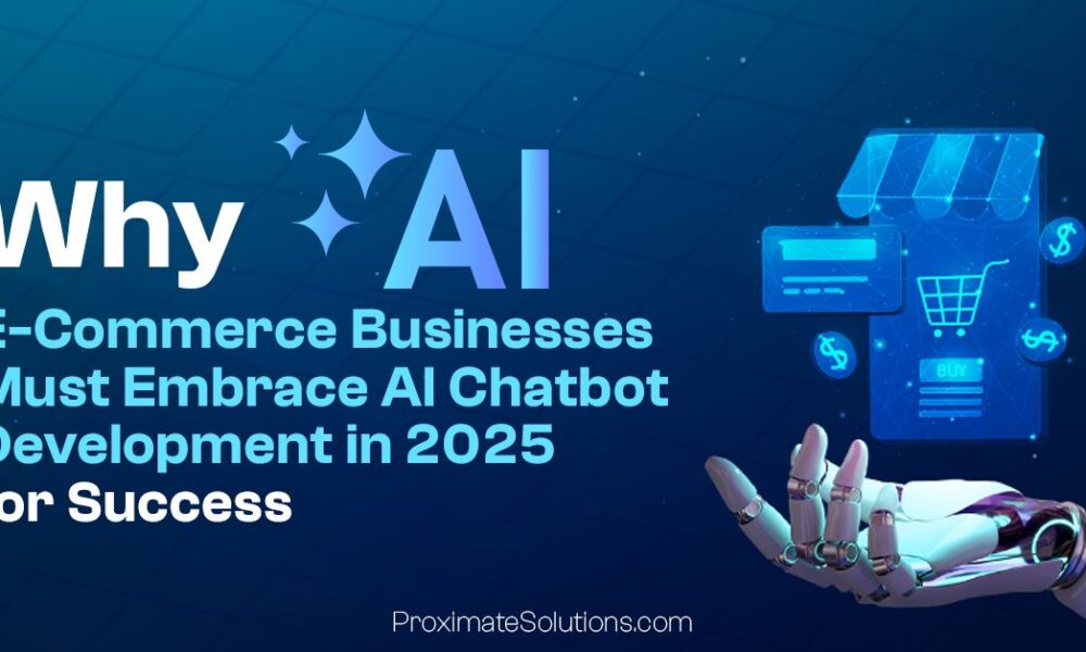 Why Every E-commerce Store Needs an AI Chatbot Development Company in 2025?